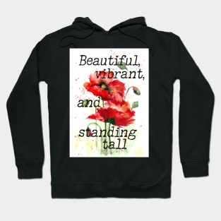 Beautiful, vibrant and standing tall - inspirational red poppy print Hoodie